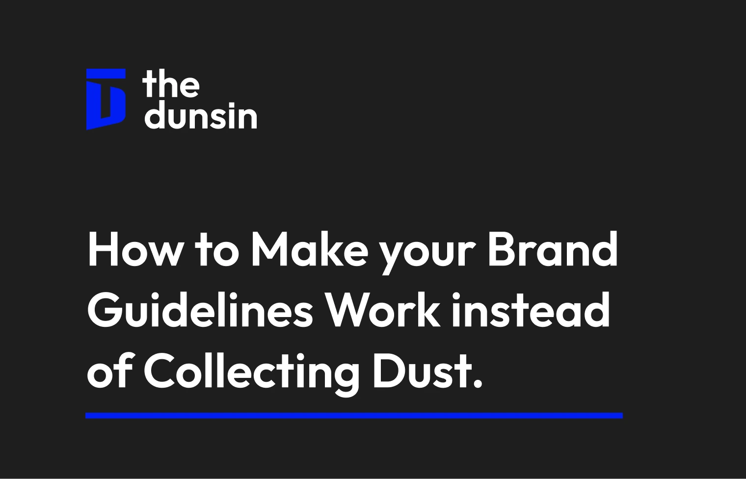 How to Make your Brand Guidelines Work instead of Collecting Dust.